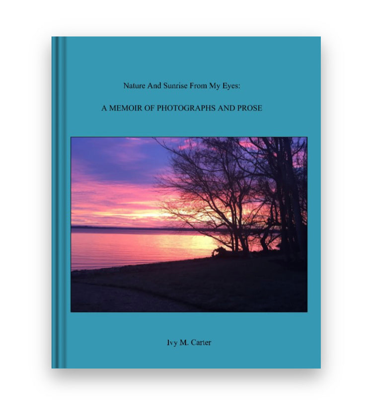 Nature And Sunrise From My Eyes: A MEMOIR OF PHOTOGRAPHS AND PROSE